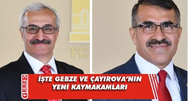 Gebze ve Çayırova'nın Kaymakamı değişti