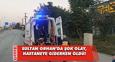 Yolda fenalaşan kişi hastanede yaşamını yitirdi