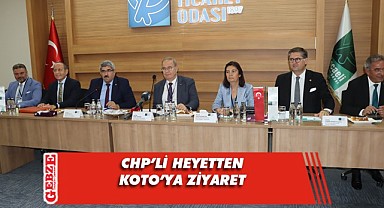CHP Ekonomi Masası KOTO'yu dinledi