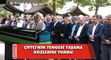 Çiftçi'nin yengesine son görev