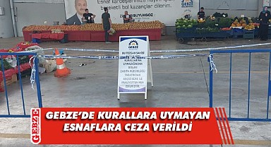 Gebze'de kurallara uymayan pazar esnafına ceza
