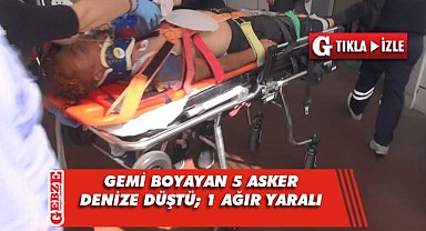 Gemi boyayan 5 asker denize düştü