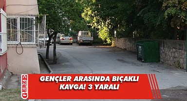 Gençler arasında kavga! 3 kişi yaralandı