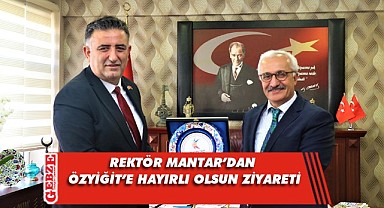 Mantar, Özyiğit’i makamında ziyaret etti