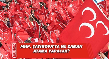 MHP Çayırova'da ilçe başkanı belirsizliği