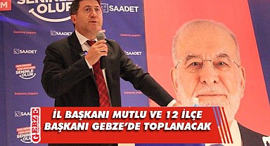 Saadet Kocaeli'nin tüm kurmayları Gebze'de toplanacak