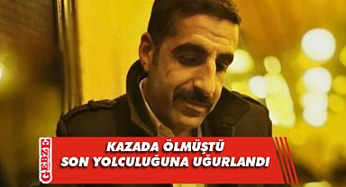 Taziyeye giderken kaza yapan genç, toprağa verildi