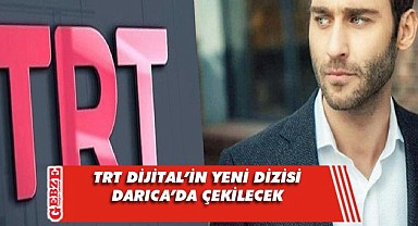TRT'nin yeni dizisine Darıca imzası