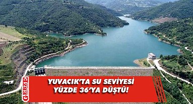 Yuvacık Barajı'nın su seviyesi düşüyor