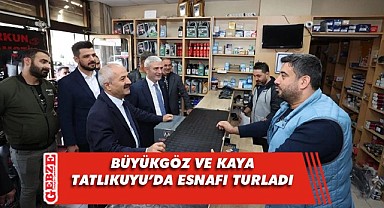 Büyükgöz ve Kaya'dan Tatlıkuyu’da esnaf ziyaretleri