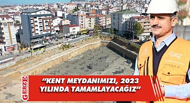 Çayırova'nın meydanı ortaya çıkıyor!