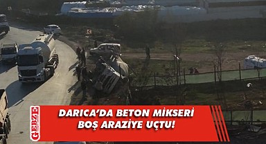 Darıca'da beton mikseri devrildi; 1 yaralı!