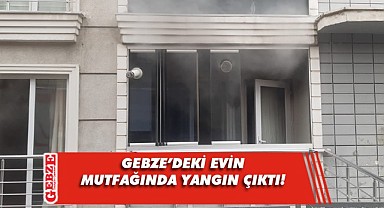 Gebze'de evin mutfağında çıkan yangın korkuttu