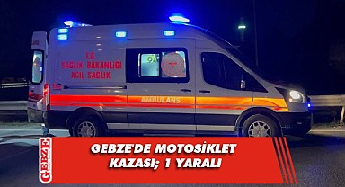 Gebze'de motosiklet kazası; 1 yaralı