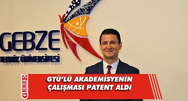 GTÜ'lü akademisyen çalışmasıyla patent aldı