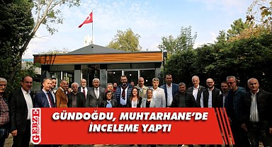 Gündoğdu, Muhtarhane’de incelemede bulundu