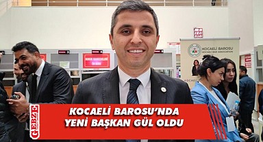 Kocaeli Barosu'nun yeni başkanı Gül oldu