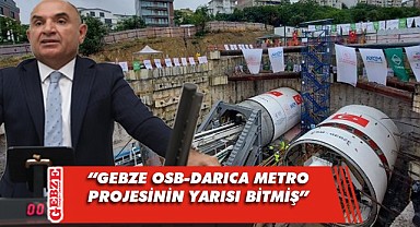 Tarhan'dan Gebze OSB-Darıca metrosu hakkında açıklama