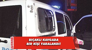 Akrabalar arasında çıkan kavgada bir kişi yaralandı