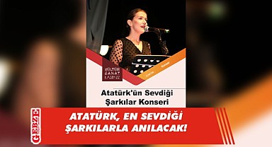 Atatürk'ün sevdiği şarkılar Gebzelilerle buluşacak