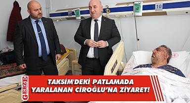 Başkan Bıyık, Taksim'deki patlamada yaralanan Ciroğlu'nu ziyaret etti!