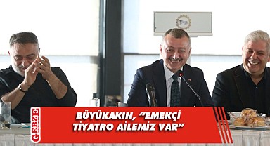 Başkan Büyükakın: Türk Tiyatro tarihine iz bırakmayı hedefleyen bir Şehir Tiyatromuz var