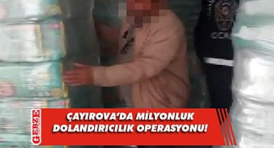 Çayırova'da milyonluk dolandırıcılık operasyonu!
