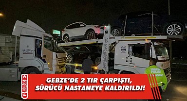 Gebze'de 2 tır çarpıştı bir kişi yaralandı!