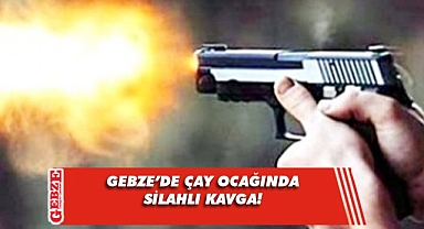 Gebze'de çay ocağındaki silahlı kavgada bir kişi yaralandı!