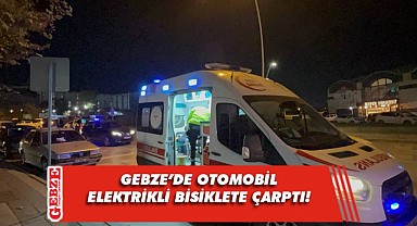 Gebze'de otomobilin çarptığı elektrikli bisikletin sürücüsü yaralandı!