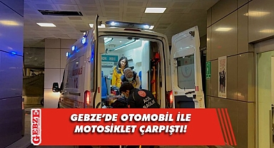 Gebze'de otomobille çarpışan motosikletin sürücüsü yaralandı!