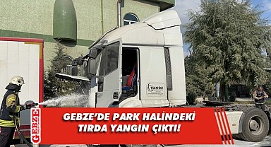 Gebze'de park halindeki tırda çıkan yangın söndürüldü!