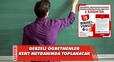 Gebze'deki bazı eğitimciler iş bıraktı