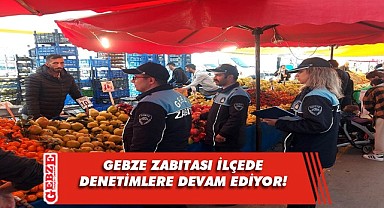 Gebze zabıtasından pazar denetimleri!