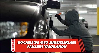 Oto hırsızlığı failleri Kocaeli'de yakalandı!