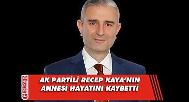 AK Partili Recep Kaya'nın anne acısı