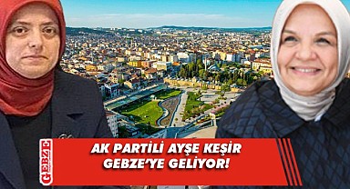 Ayşe Keşir Gebze'ye geliyor