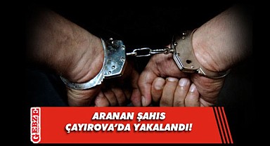 Çayırova'da kesinleşmiş cezası bulunan hükümlü yakalandı!