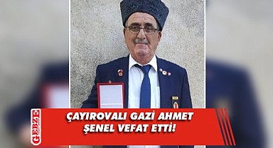 Çayırovalı gazi yaşama gözlerini yumdu