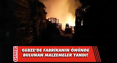 Fabrikanın önündeki plastik malzemeler alev alev yandı