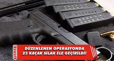 Gebze'de 23 kaçak silah ele geçirildi!
