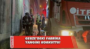 Gebze'deki plastik ve kauçuk fabrikasında yangın çıktı!