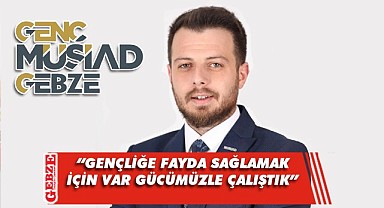 Genç MÜSİAD Gebze, bir yıllık faaliyetlerini açıkladı