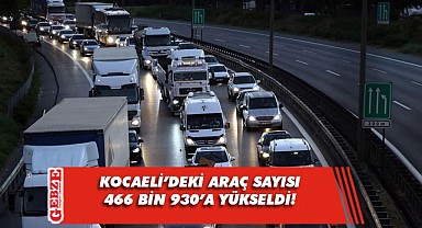 Kocaeli’deki araç sayısı artmaya devam ediyor!