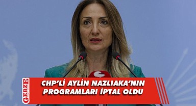 Nazlıaka'nın Gebze bölgesi programları iptal oldu