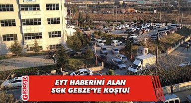 SGK Gebze'de EYT yoğunluğu!