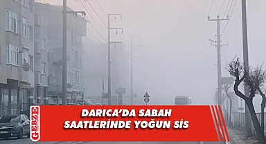 Darıca, sisli bir sabaha uyandı