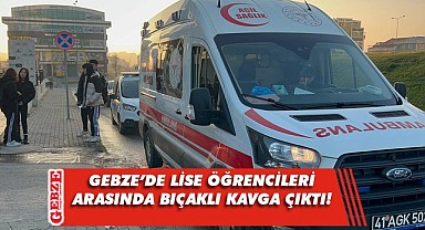 Gebze'de lise öğrencileri arasında bıçaklı kavga
