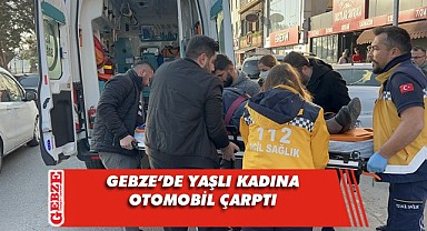 Gebze'de yaşlı kadına otomobil çarptı