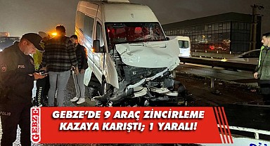 Gebze'de zincirleme kaza; 1 yaralı!